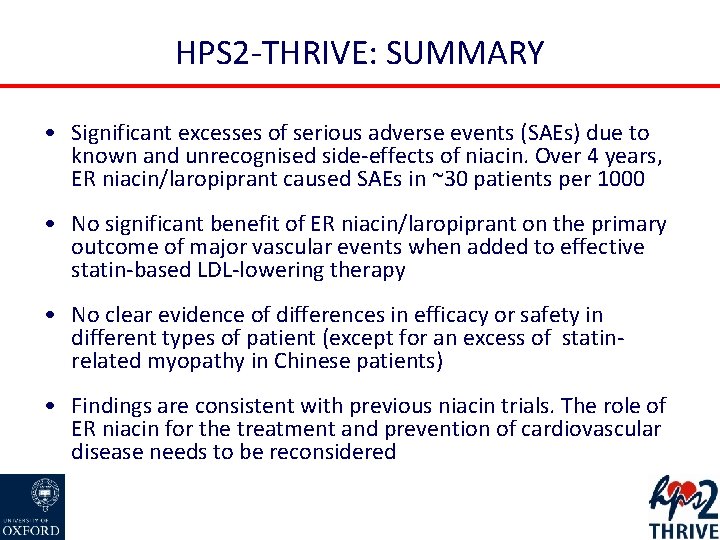 HPS 2 -THRIVE: SUMMARY • Significant excesses of serious adverse events (SAEs) due to