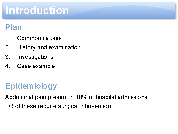 Introduction Plan 1. Common causes 2. History and examination 3. Investigations 4. Case example