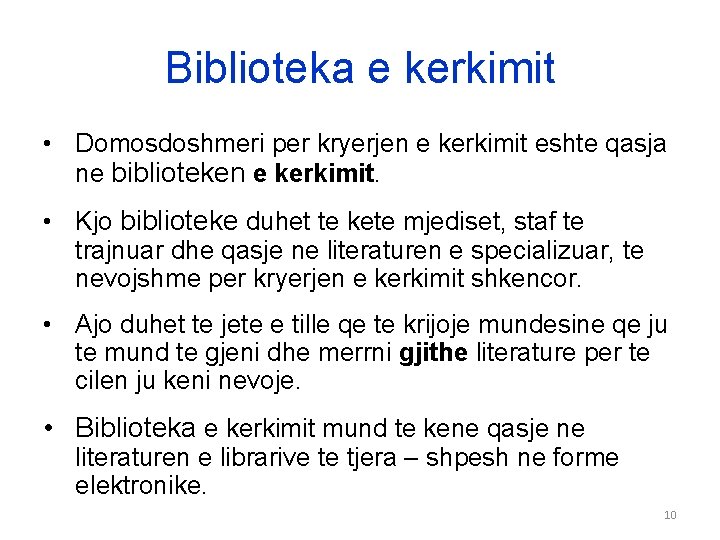 Biblioteka e kerkimit • Domosdoshmeri per kryerjen e kerkimit eshte qasja ne biblioteken e