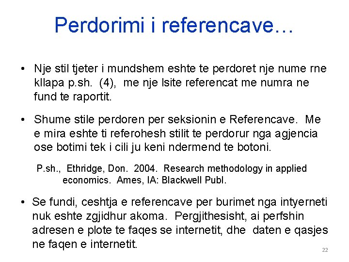 Perdorimi i referencave… • Nje stil tjeter i mundshem eshte te perdoret nje nume