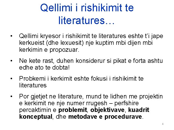 Qellimi i rishikimit te literatures… • Qellimi kryesor i rishikimit te literatures eshte t’i