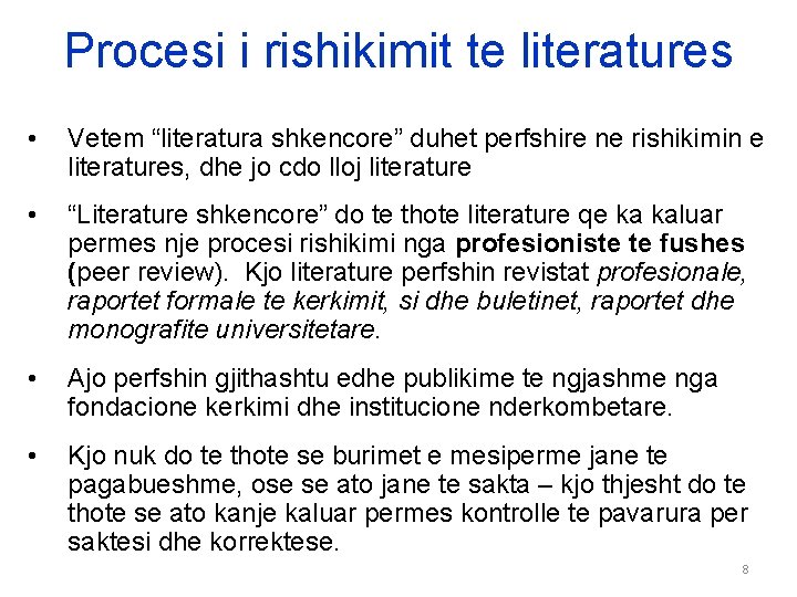 Procesi i rishikimit te literatures • Vetem “literatura shkencore” duhet perfshire ne rishikimin e