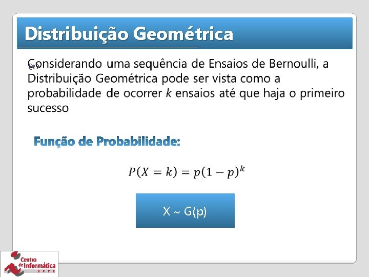 Distribuição Geométrica X G(p) 