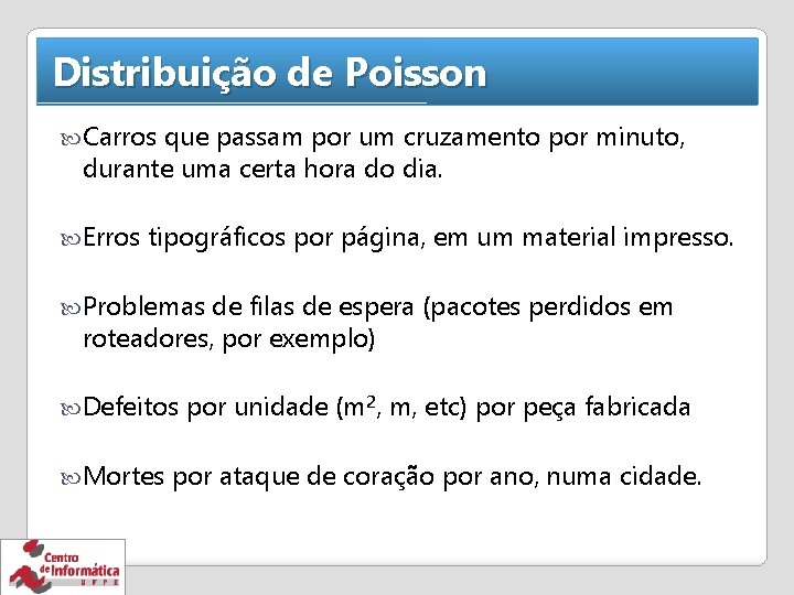 Distribuição de Poisson Carros que passam por um cruzamento por minuto, durante uma certa