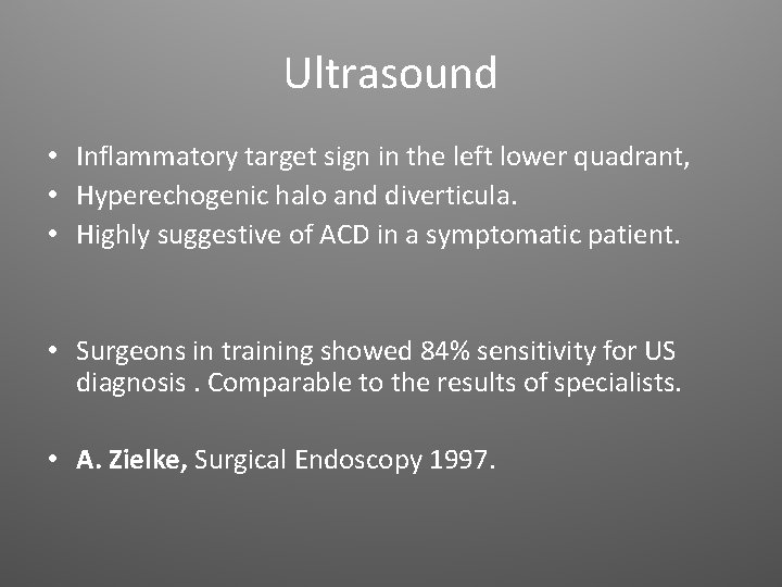 Ultrasound • Inflammatory target sign in the left lower quadrant, • Hyperechogenic halo and