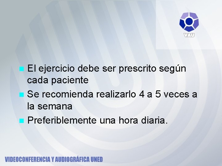 El ejercicio debe ser prescrito según cada paciente n Se recomienda realizarlo 4 a