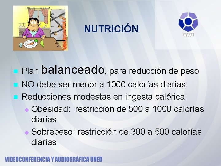 NUTRICIÓN n n n Plan balanceado, para reducción de peso NO debe ser menor
