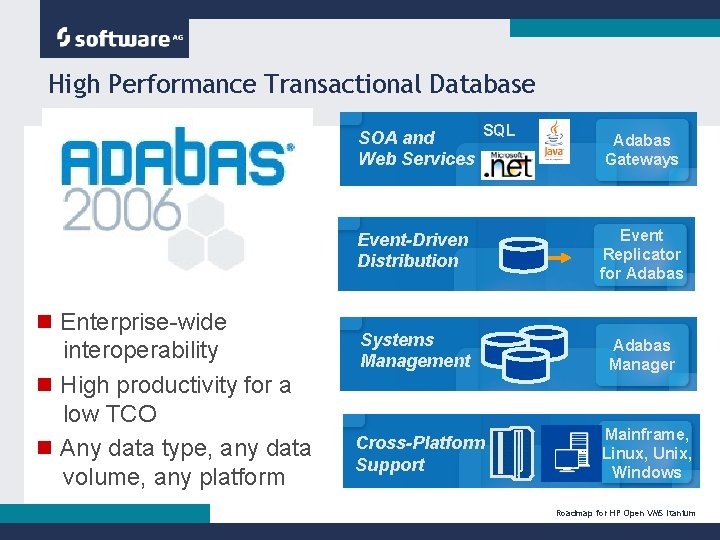 High Performance Transactional Database n Enterprise-wide interoperability n High productivity for a low TCO