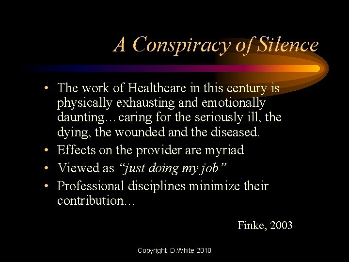 A Conspiracy of Silence • The work of Healthcare in this century is physically