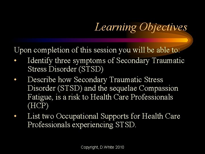 Learning Objectives Upon completion of this session you will be able to: • Identify