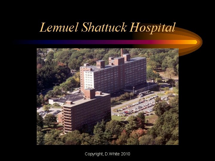 Lemuel Shattuck Hospital Copyright, D. White 2010 