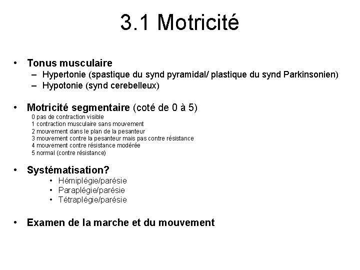 3. 1 Motricité • Tonus musculaire – Hypertonie (spastique du synd pyramidal/ plastique du