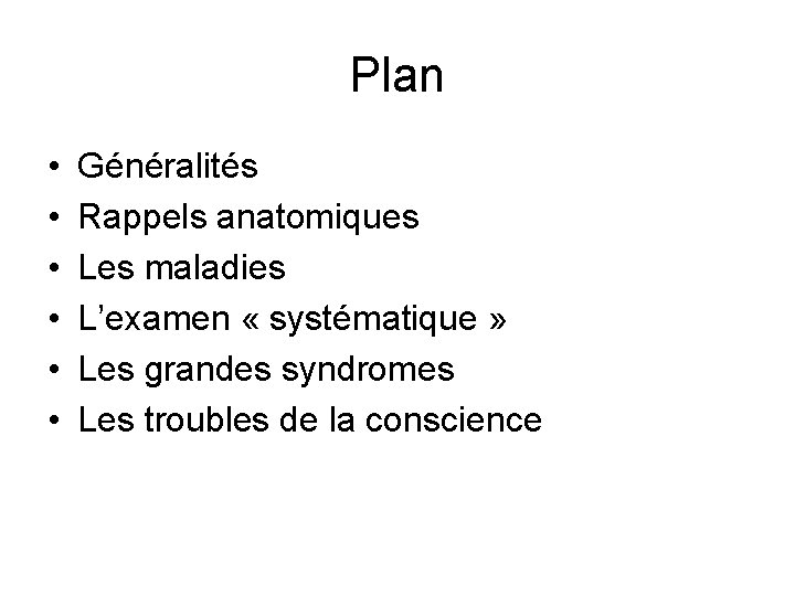 Plan • • • Généralités Rappels anatomiques Les maladies L’examen « systématique » Les