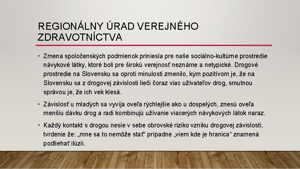 REGIONÁLNY ÚRAD VEREJNÉHO ZDRAVOTNÍCTVA • Zmena spoločenských podmienok priniesla pre naše sociálno-kultúrne prostredie návykové