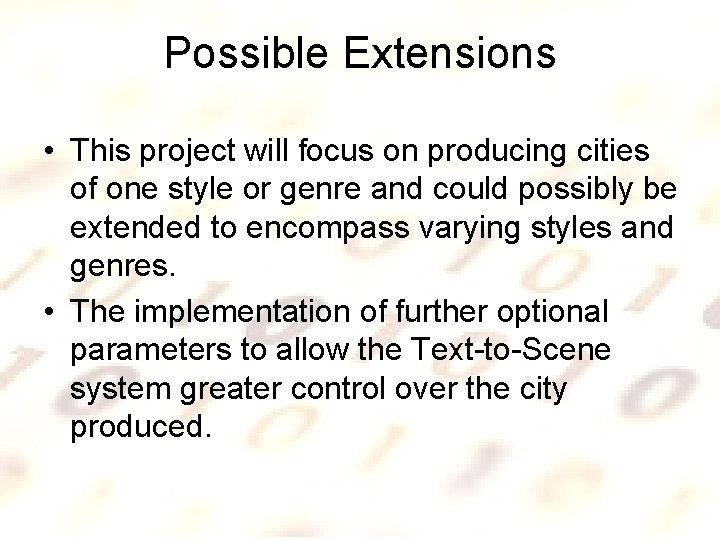 Possible Extensions • This project will focus on producing cities of one style or