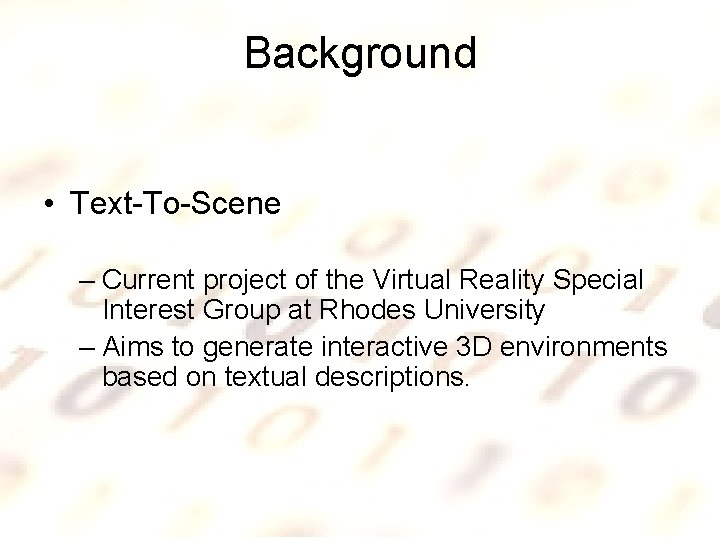 Background • Text-To-Scene – Current project of the Virtual Reality Special Interest Group at