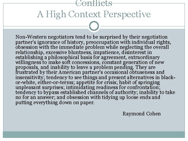 Conflicts A High Context Perspective Non-Western negotiators tend to be surprised by their negotiation Conflicts A High Context Perspective Non-Western negotiators tend to be surprised by their negotiation