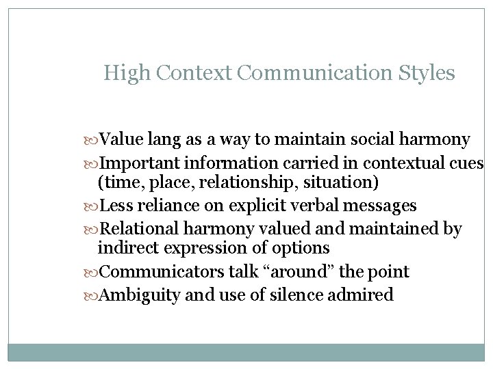 High Context Communication Styles Value lang as a way to maintain social harmony Important High Context Communication Styles Value lang as a way to maintain social harmony Important