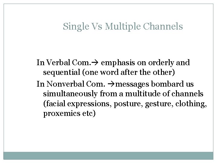 Single Vs Multiple Channels In Verbal Com. emphasis on orderly and sequential (one word Single Vs Multiple Channels In Verbal Com. emphasis on orderly and sequential (one word