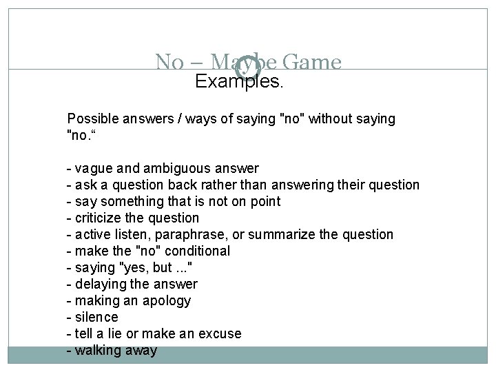 No – Maybe Game Examples. Possible answers / ways of saying "no" without saying No – Maybe Game Examples. Possible answers / ways of saying "no" without saying