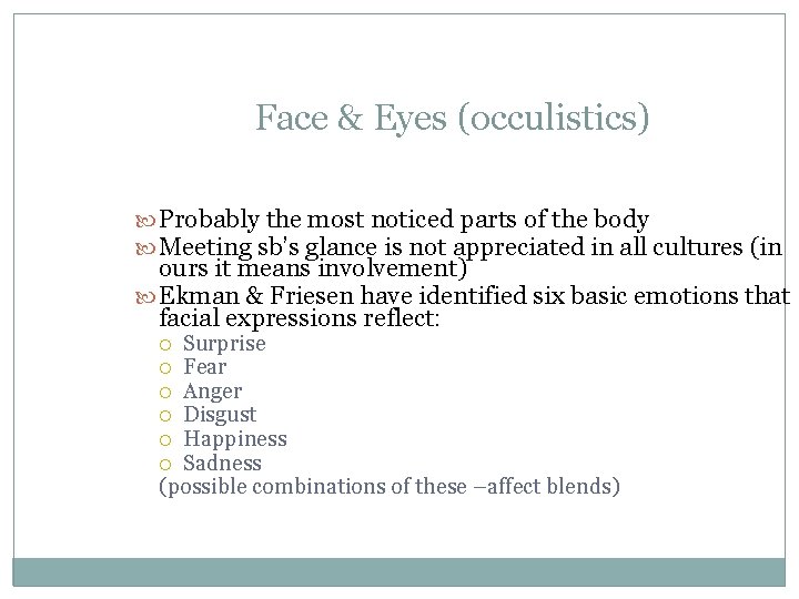 Face & Eyes (occulistics) Probably the most noticed parts of the body Meeting sb’s Face & Eyes (occulistics) Probably the most noticed parts of the body Meeting sb’s