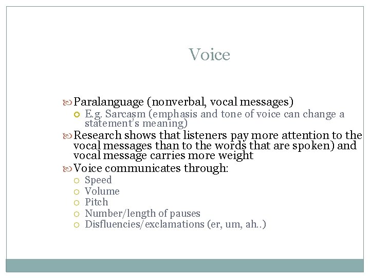 Voice Paralanguage (nonverbal, vocal messages) E. g. Sarcasm (emphasis and tone of voice can Voice Paralanguage (nonverbal, vocal messages) E. g. Sarcasm (emphasis and tone of voice can