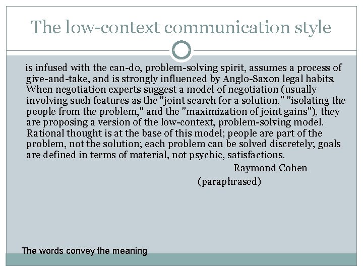 The low-context communication style is infused with the can-do, problem-solving spirit, assumes a process The low-context communication style is infused with the can-do, problem-solving spirit, assumes a process