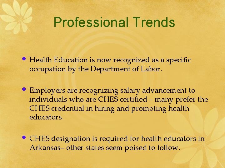 Professional Trends • Health Education is now recognized as a specific occupation by the