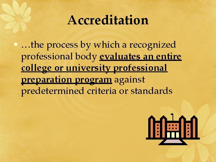 Accreditation • …the process by which a recognized professional body evaluates an entire college
