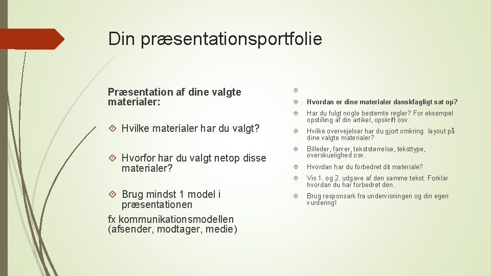 Din præsentationsportfolie Præsentation af dine valgte materialer: Hvilke materialer har du valgt? Hvorfor har