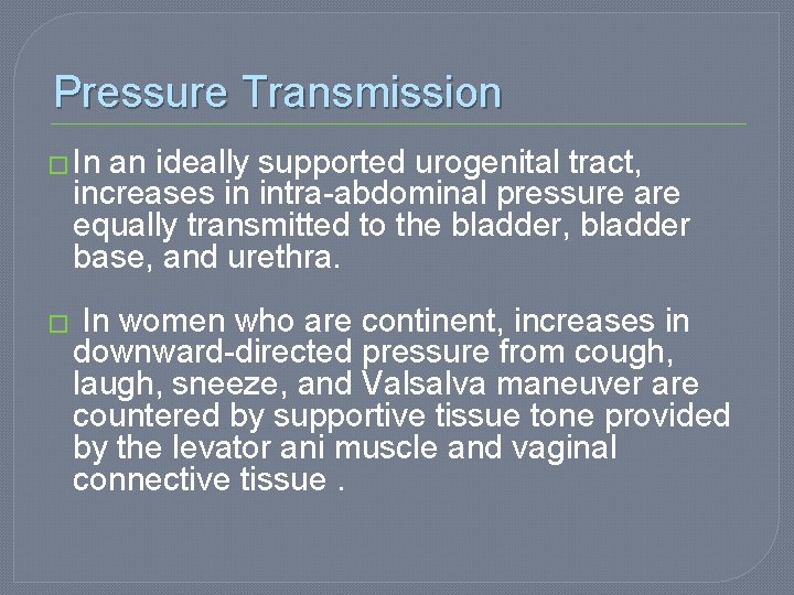 Pressure Transmission � In an ideally supported urogenital tract, increases in intra-abdominal pressure are