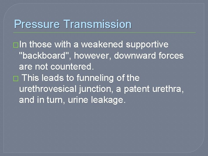 Pressure Transmission �In those with a weakened supportive "backboard", however, downward forces are not