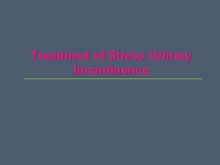 Treatment of Stress Urinary Incontinence 