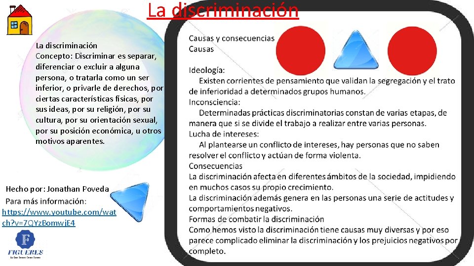 La discriminación Concepto: Discriminar es separar, diferenciar o excluir a alguna persona, o tratarla