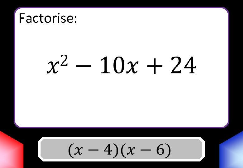 Factorise: Answer 