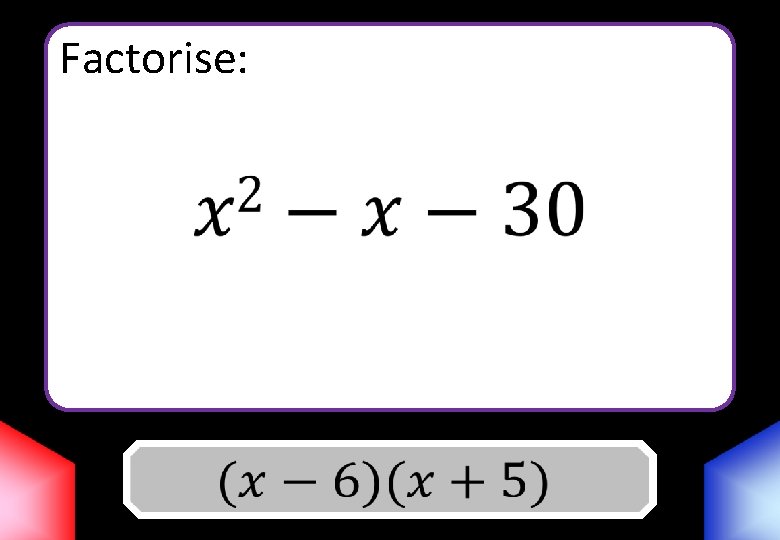 Factorise: Answer 