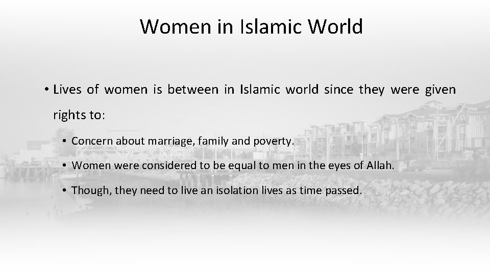 Women in Islamic World • Lives of women is between in Islamic world since
