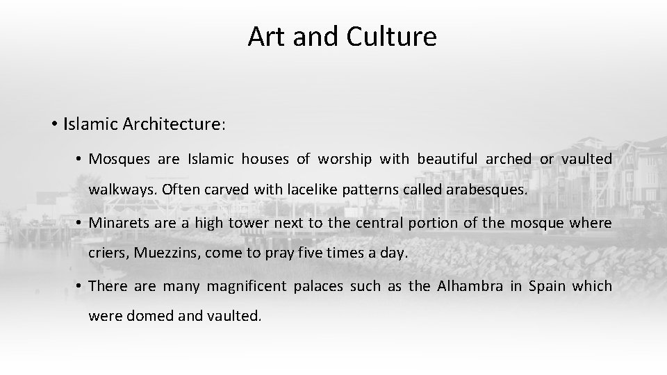 Art and Culture • Islamic Architecture: • Mosques are Islamic houses of worship with