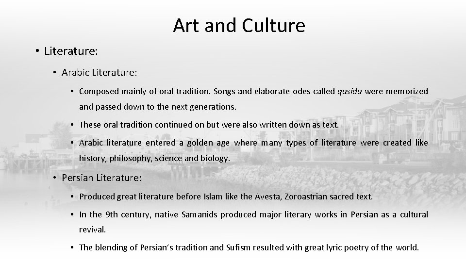 Art and Culture • Literature: • Arabic Literature: • Composed mainly of oral tradition. Art and Culture • Literature: • Arabic Literature: • Composed mainly of oral tradition.