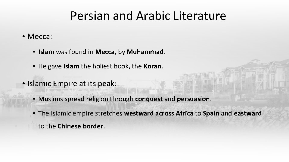Persian and Arabic Literature • Mecca: • Islam was found in Mecca, by Muhammad. Persian and Arabic Literature • Mecca: • Islam was found in Mecca, by Muhammad.
