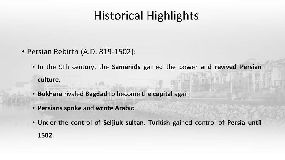 Historical Highlights • Persian Rebirth (A. D. 819 -1502): • In the 9 th Historical Highlights • Persian Rebirth (A. D. 819 -1502): • In the 9 th