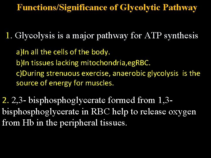 Functions/Significance of Glycolytic Pathway 1. Glycolysis is a major pathway for ATP synthesis a)In