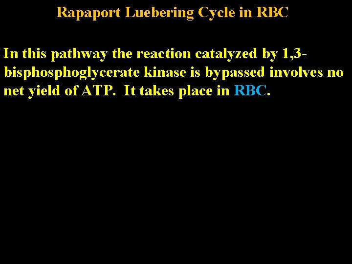 Rapaport Luebering Cycle in RBC In this pathway the reaction catalyzed by 1, 3