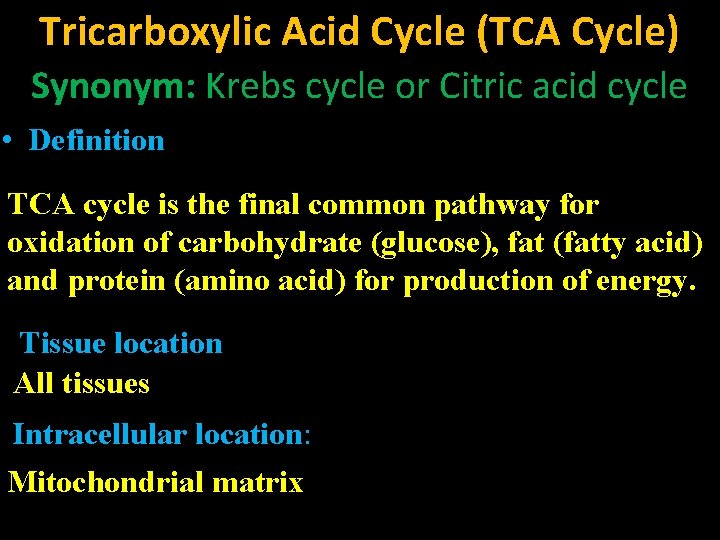 Tricarboxylic Acid Cycle (TCA Cycle) Synonym: Krebs cycle or Citric acid cycle • Definition