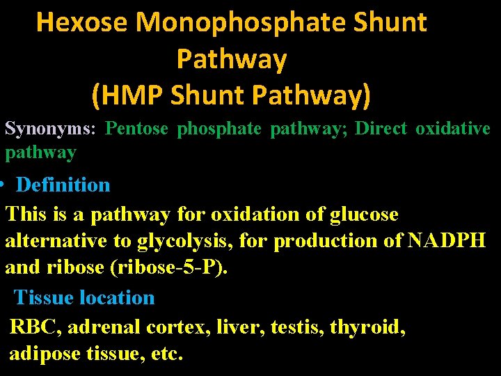 Hexose Monophosphate Shunt Pathway (HMP Shunt Pathway) Synonyms: Pentose phosphate pathway; Direct oxidative pathway