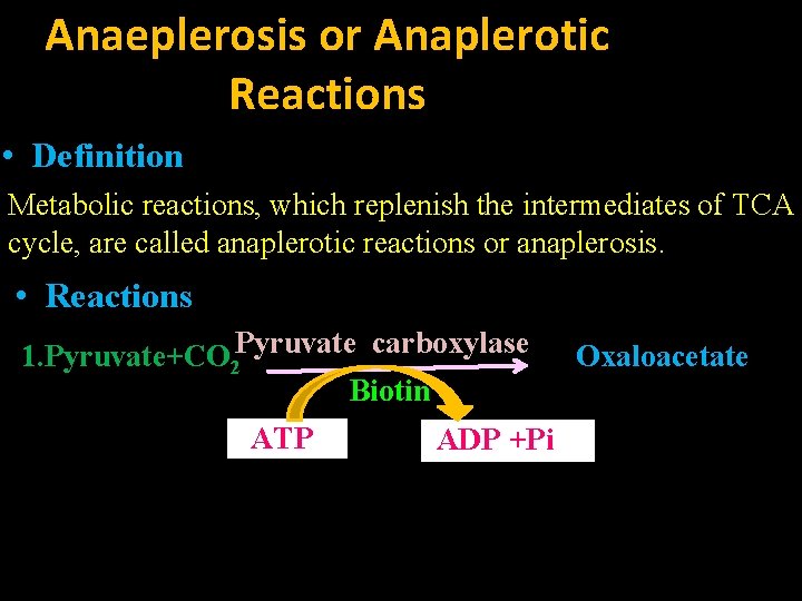 Anaeplerosis or Anaplerotic Reactions • Definition Metabolic reactions, which replenish the intermediates of TCA