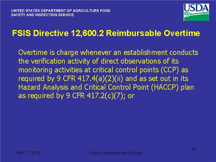 FSIS Directive 12, 600. 2 Reimbursable Overtime is charge whenever an establishment conducts the