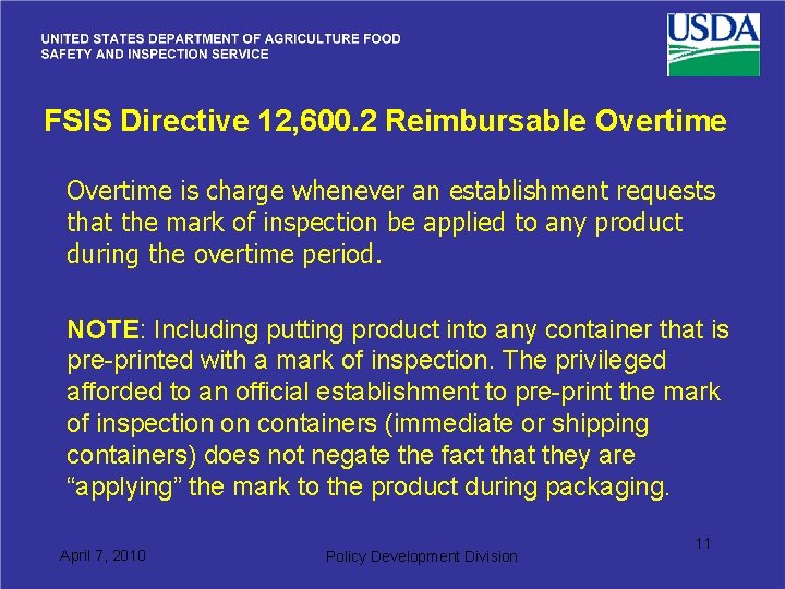FSIS Directive 12, 600. 2 Reimbursable Overtime is charge whenever an establishment requests that