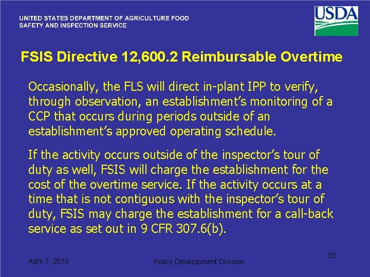 FSIS Directive 12, 600. 2 Reimbursable Overtime Occasionally, the FLS will direct in-plant IPP