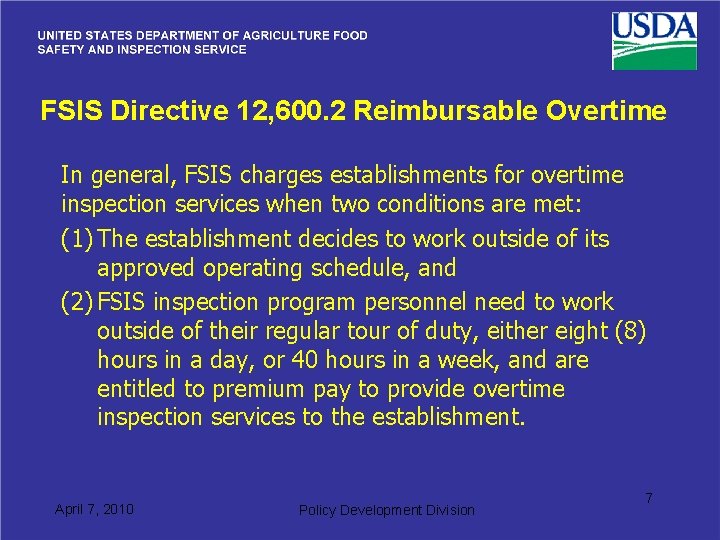 FSIS Directive 12, 600. 2 Reimbursable Overtime In general, FSIS charges establishments for overtime